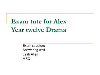 Exam tute for Alex Year twelve Drama