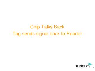 Chip Talks Back Tag sends signal back to Reader