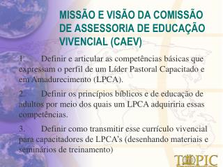 MISSÃO E VISÃO DA COMISSÃO DE ASSESSORIA DE EDUCAÇÃO VIVENCIAL (CAEV)