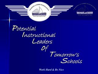 P otential I nstructional L eaders o f T omorrow’s S chools