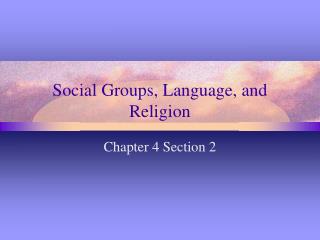 Social Groups, Language, and Religion