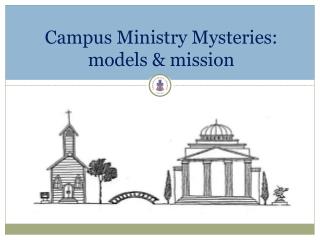 Campus Ministry Mysteries: models &amp; mission