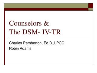 Counselors & The DSM- IV-TR