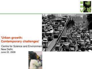 'Urban growth: Contemporary challenges' Centre for Science and Environment New Delhi,