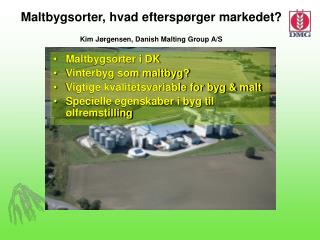 Maltbygsorter, hvad efterspørger markedet? Kim Jørgensen, Danish Malting Group A/S