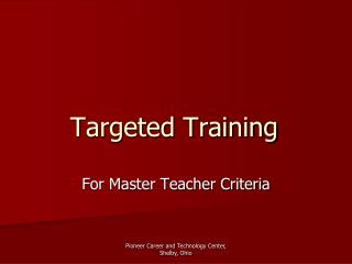 Targeted Training