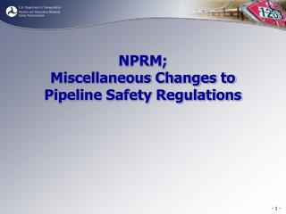 NPRM; Miscellaneous Changes to Pipeline Safety Regulations