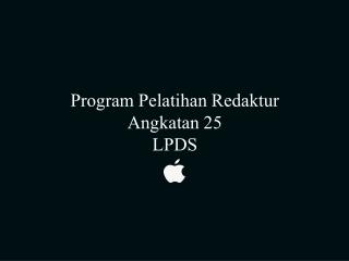 Program Pelatihan Redaktur Angkatan 25 LPDS