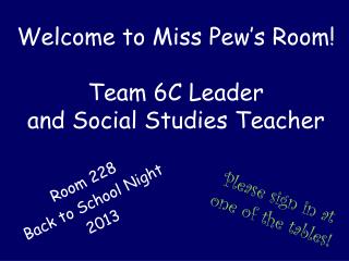 Welcome to Miss Pew’s Room! Team 6C Leader and Social Studies Teacher