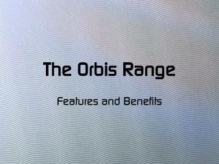 The Orbis Range