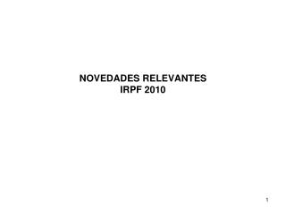 NOVEDADES RELEVANTES IRPF 2010