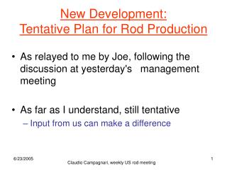 New Development: Tentative Plan for Rod Production