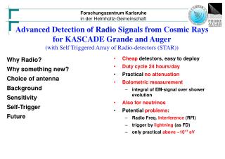 Why Radio? Why something new? Choice of antenna Background Sensitivity Self-Trigger Future