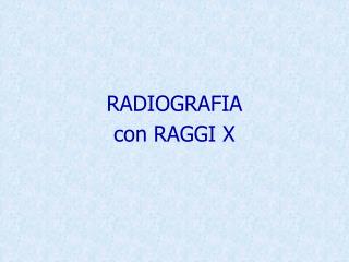 RADIOGRAFIA con RAGGI X