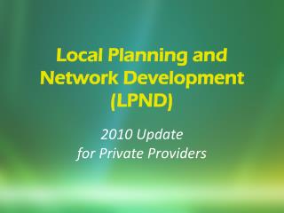 Local Planning and Network Development (LPND)