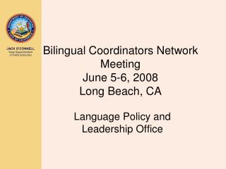 Bilingual Coordinators Network Meeting June 5-6, 2008 Long Beach, CA
