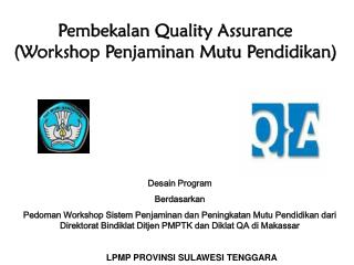 Pembekalan Quality Assurance (Workshop Penjaminan Mutu Pendidikan)