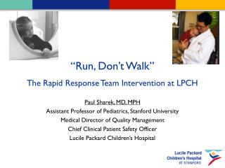“Run, Don’t Walk” The Rapid Response Team Intervention at LPCH