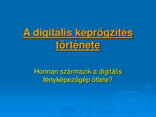 A digitális képrögzítés története