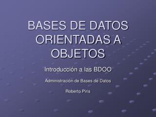 BASES DE DATOS ORIENTADAS A OBJETOS