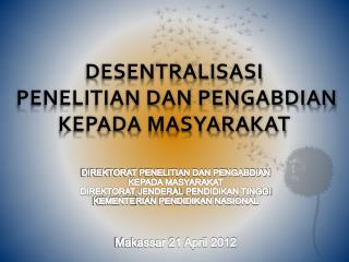 DESENTRALISASI PENELITIAN DAN PENGABDIAN KEPADA MASYARAKAT