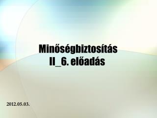 Minőségbiztosítás II_6. előadás