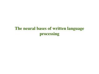 The neural bases of written language processing