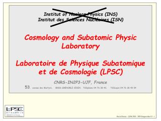 Institut of Nuclear Physics (INS) Institut des Sciences Nucléaires (ISN)