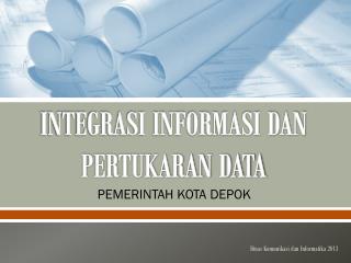 INTEGRASI INFORMASI DAN PERTUKARAN DATA