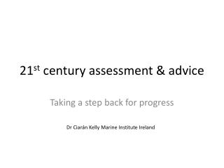 21 st century assessment &amp; advice