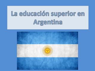 La educación superior en Argentina