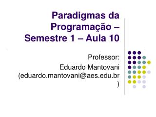 Paradigmas da Programação – Semestre 1 – Aula 10