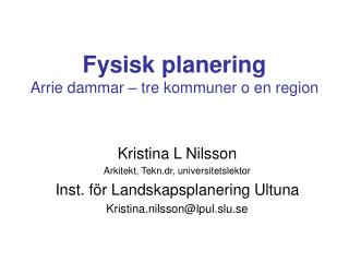 Fysisk planering Arrie dammar – tre kommuner o en region