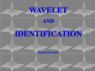 WAVELET AND IDENTIFICATION