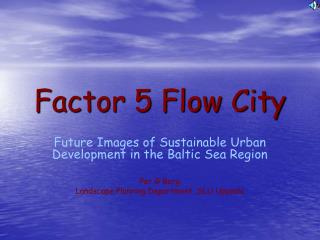 Factor 5 Flow City