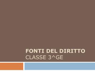 FONTI DEL DIRITTO classe 3^GE