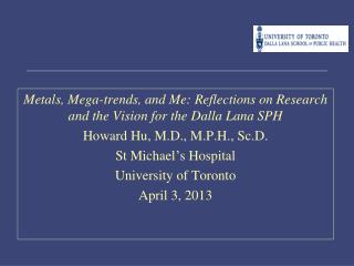 Metals, Mega-trends, and Me: Reflections on Research and the Vision for the Dalla Lana SPH