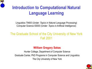 William Gregory Sakas Hunter College, Department of Computer Science
