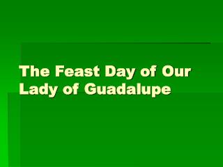 The Feast Day of Our Lady of Guadalupe