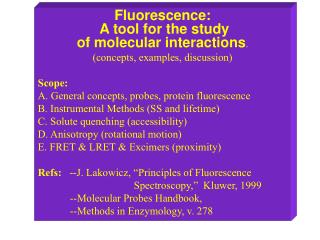 Fluorescence: A tool for the study of molecular interactions . (concepts, examples, discussion)