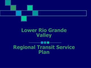 Lower Rio Grande Valley Regional Transit Service Plan