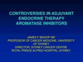 CONTROVERSIES IN ADJUVANT ENDOCRINE THERAPY AROMATASE INHIBITORS