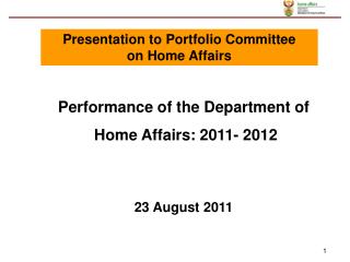 Performance of the Department of Home Affairs: 2011- 2012 23 August 2011