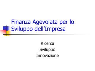 Finanza Agevolata per lo Sviluppo dell’Impresa