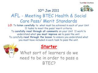 Starter What sort of learners do we need to be in order to pass a BTEC?