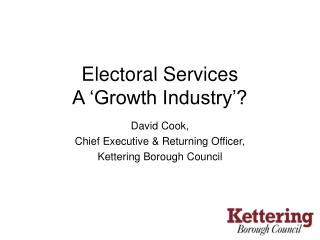 David Cook, Chief Executive &amp; Returning Officer, Kettering Borough Council