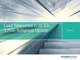 Load Resources in SCED (LRIS) Subgroup Update