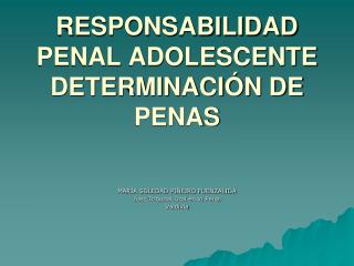 RESPONSABILIDAD PENAL ADOLESCENTE DETERMINACIÓN DE PENAS