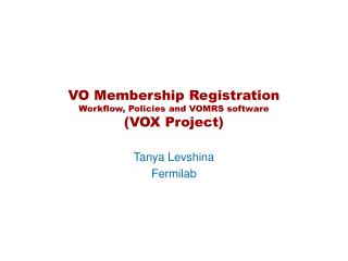 VO Membership Registration Workflow, Policies and VOMRS software (VOX Project)