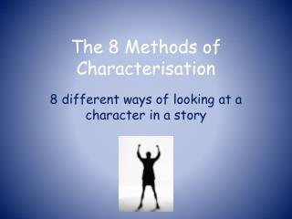The 8 Methods of Characterisation